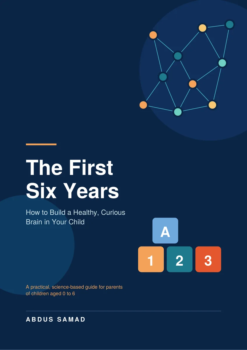 The First Six Years: Child Brain Development Guide for Parents (Ages 0–6)
