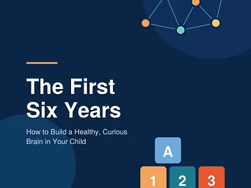 The First Six Years: Child Brain Development Guide for Parents (Ages 0–6)